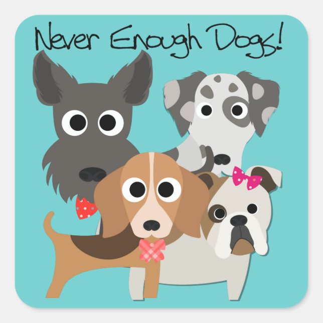Never Enough Dogs Square Sticker (Front)