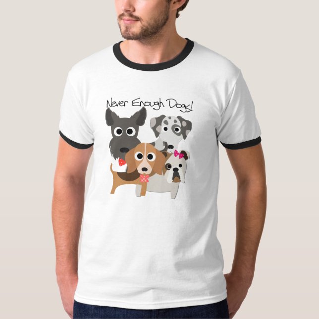 Never Enough Dogs T-Shirt (Front)