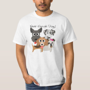 Never Enough Dogs T-Shirt