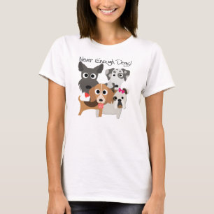 Never Enough Dogs T-Shirt
