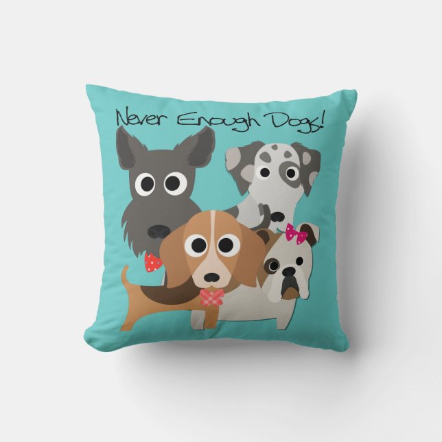 Never Enough Dogs Throw Pillow (Front)