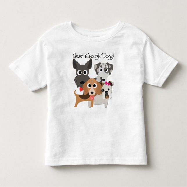 Never Enough Dogs Toddler T-shirt (Front)