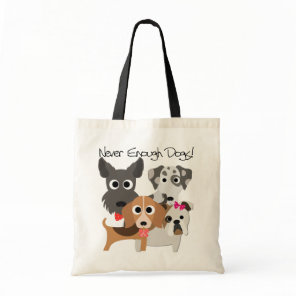 Never Enough Dogs Tote Bag