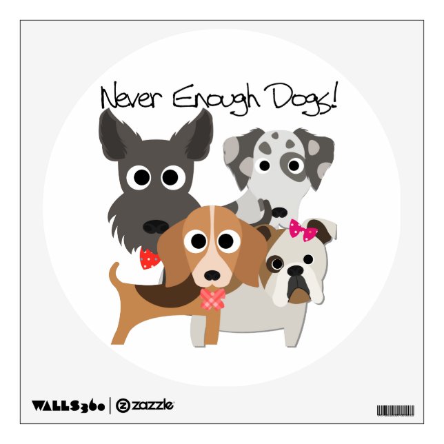 Never Enough Dogs Wall Sticker (Front)