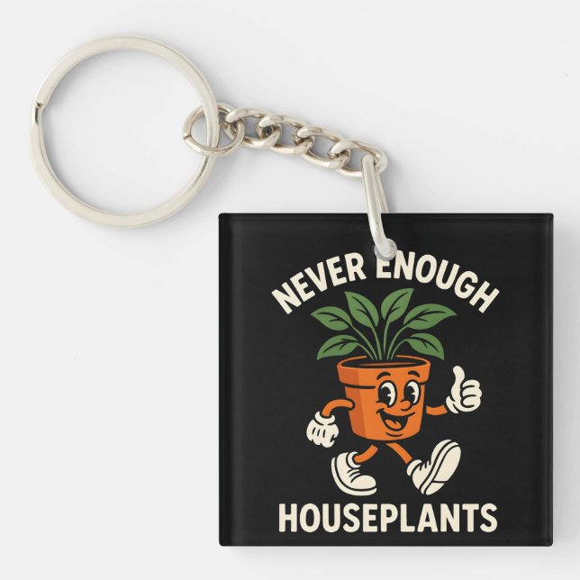 Never Enough Houseplants Walking Pot Cartoon Funny Keychain (Front)