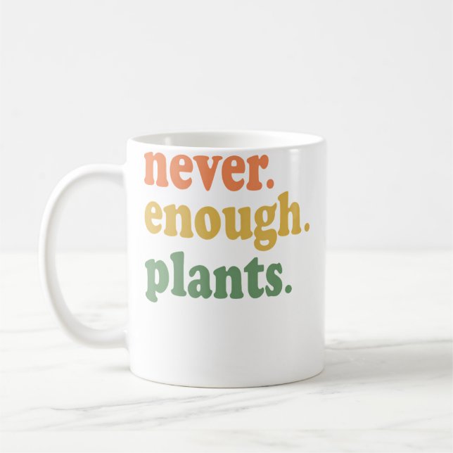 Never Enough Plants Gardening Funny Garden Coffee Mug (Left)