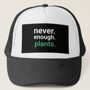 Never Enough Plants Gardening Trucker Hat
