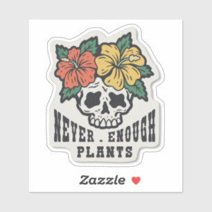 NEVER ENOUGH PLANTS, HOUSE PLANTS SKULL STICKER