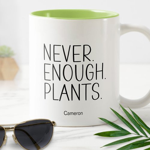 Never Enough Plants Humorous Funny Gardening Two_Tone Coffee Mug