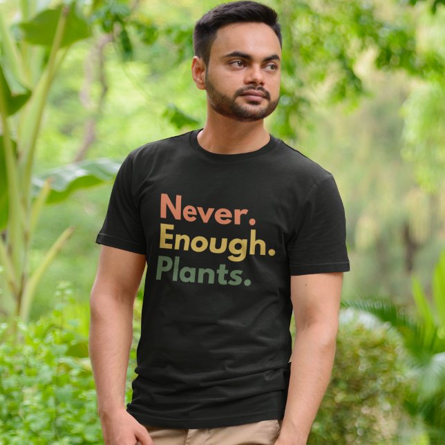 Never enough Plants Plant lover Gift T-Shirt (Creator Uploaded)