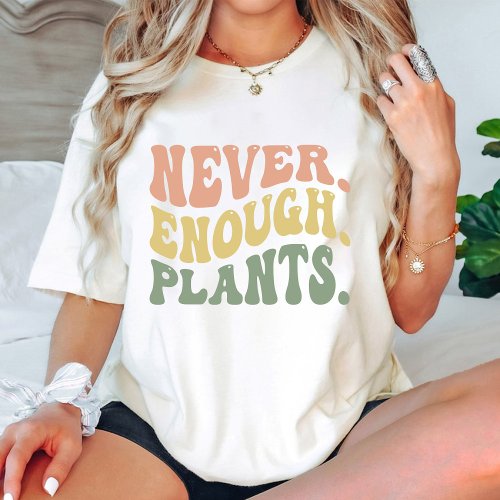 Never Enough Plants  Plant Lover Groovy T_Shirt