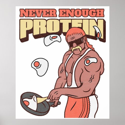 Never enough Protein Poster