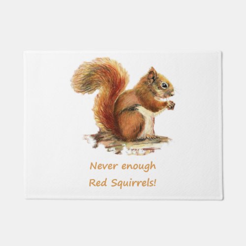 Never Enough Red Squirrels Fun Animal Quote with c Doormat