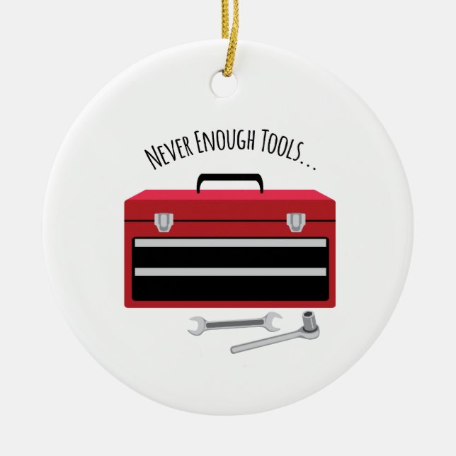 Never Enough Tools Ceramic Ornament (Front)