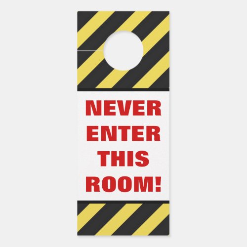 NEVER ENTER THIS ROOM  BlackYellow Stripes Door Hanger