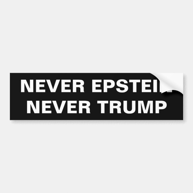 NEVER EPSTEIN, NEVER TRUMP BUMPER STICKER (Front)