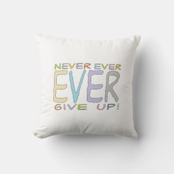 Never Ever Give Up! - 2 Sided Black & White Pillow by ImGEEE at Zazzle
