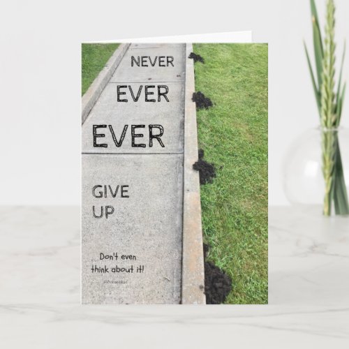 Never ever give up card