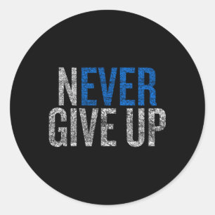 Never Ever Give Up Classic Round Sticker