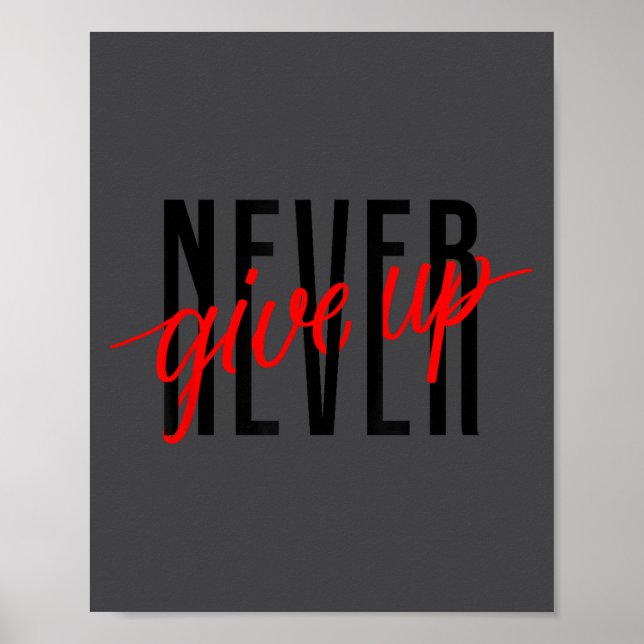 Never Ever Give Up, Insrational Motivational Quote Poster (Front)