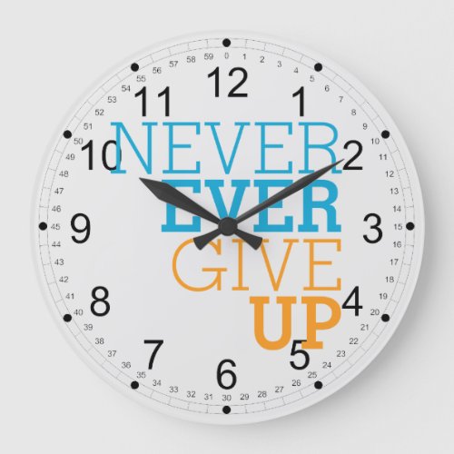 Never Ever Give Up Large Clock