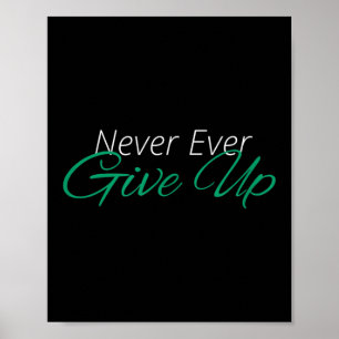 Never Ever Give Up Motivational Inspirational Poster