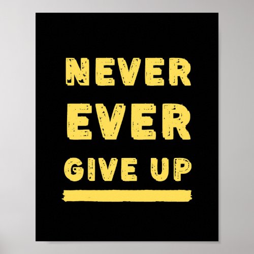 Never Ever Give Up Quote Poster