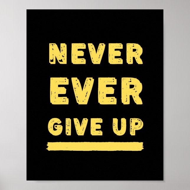 Never Ever Give Up Quote Poster (Front)