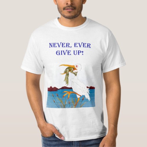 Never Ever Give Up Shirt