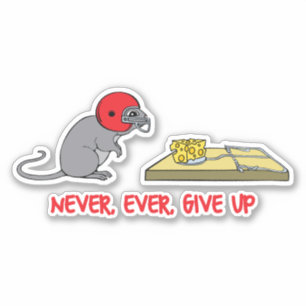 Never ever give up sticker