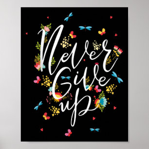 Never Ever Give Up Tee Shirt, Cool Novelty Quotes Poster