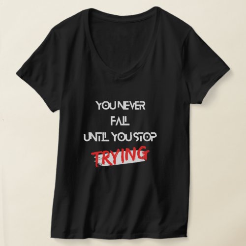 Never Fail Keep Trying T_Shirt