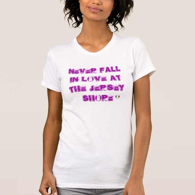 NEVER FALL IN LOVE AT THE JERSEY... T-Shirt (Front)