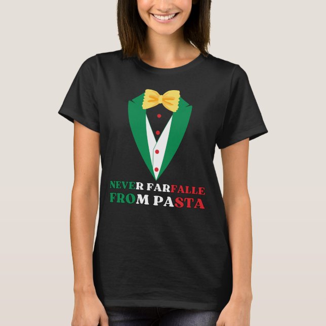 NEVER FARFALLE FROM PASTA Italian Colors T-Shirt (Front)