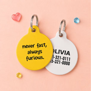 Never Fast, Always Furious Funny Custom Dog Cat Pet ID Tag