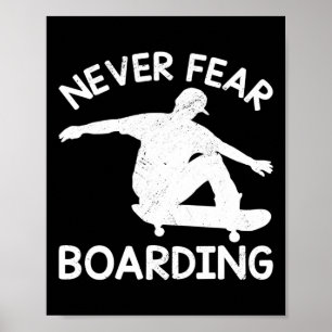Never Fear Boarding Skateboard Skateboarding Skate Poster