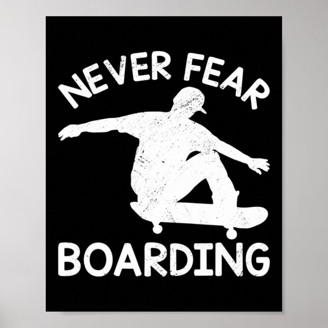 Never Fear Boarding Skateboard Skateboarding Skate Poster (Front)