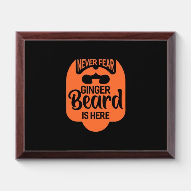 Never Fear Ginger Beard Is Here Award Plaque (Horizontal)