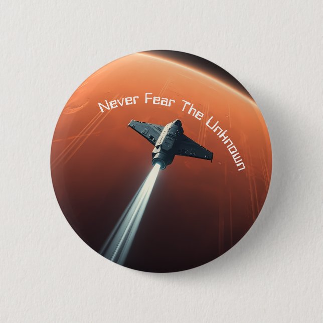 Never Fear The Unkown Button (Front)