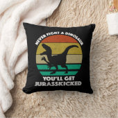 Never Fight A Dinosaur - You'll Get Jurasskicked Throw Pillow (Blanket)