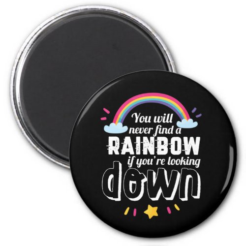 Never Find A Rainbow Looking Down Inspiring Quote Magnet