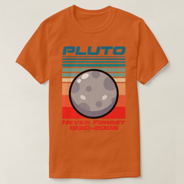 Never Forget 1930-2006 Pluto T-Shirt (Design Front)