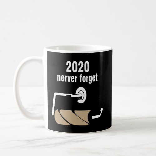 Never Forget 2020 Quarantine Face Masks Funny Toil Coffee Mug