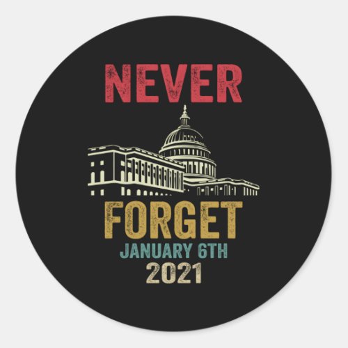 Never Forget 6Th January 2021 Distressed Classic Round Sticker