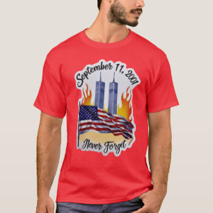 Never Forget 9 11 Patriot Day September 11th  T-Shirt