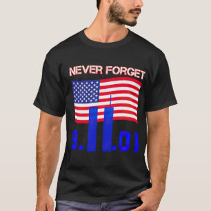 Never Forget 9 11 T-Shirt