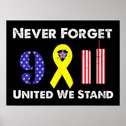 Never Forget 9 11 United We Stand Poster