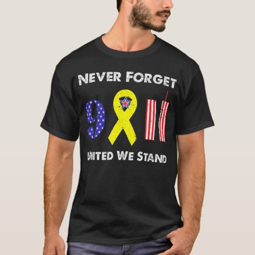 Never Forget 9 11 United We Stand T_Shirt