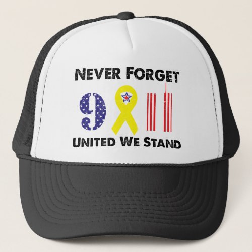 Never Forget 9 11 United We Stand Trucker Hat