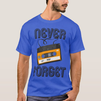 Never Forget Analog Cassetteape 80S 90S T-Shirt